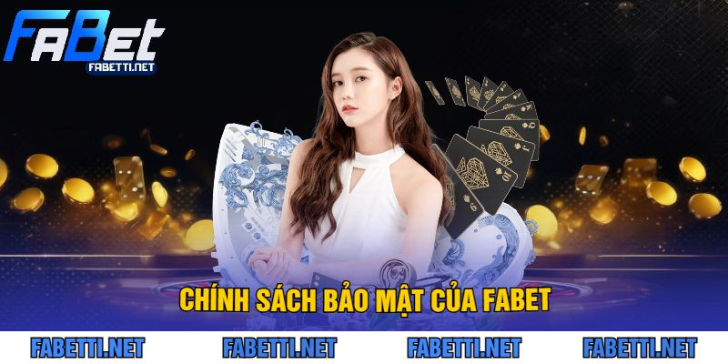 Chính Sách Bảo Mật Của FABET