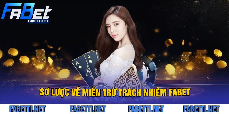 Sơ lược về Miễn Trừ Trách Nhiệm FABET